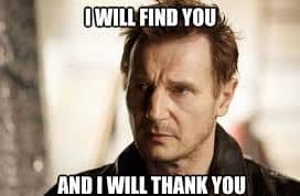 Liam Neeson I will find you and thank you